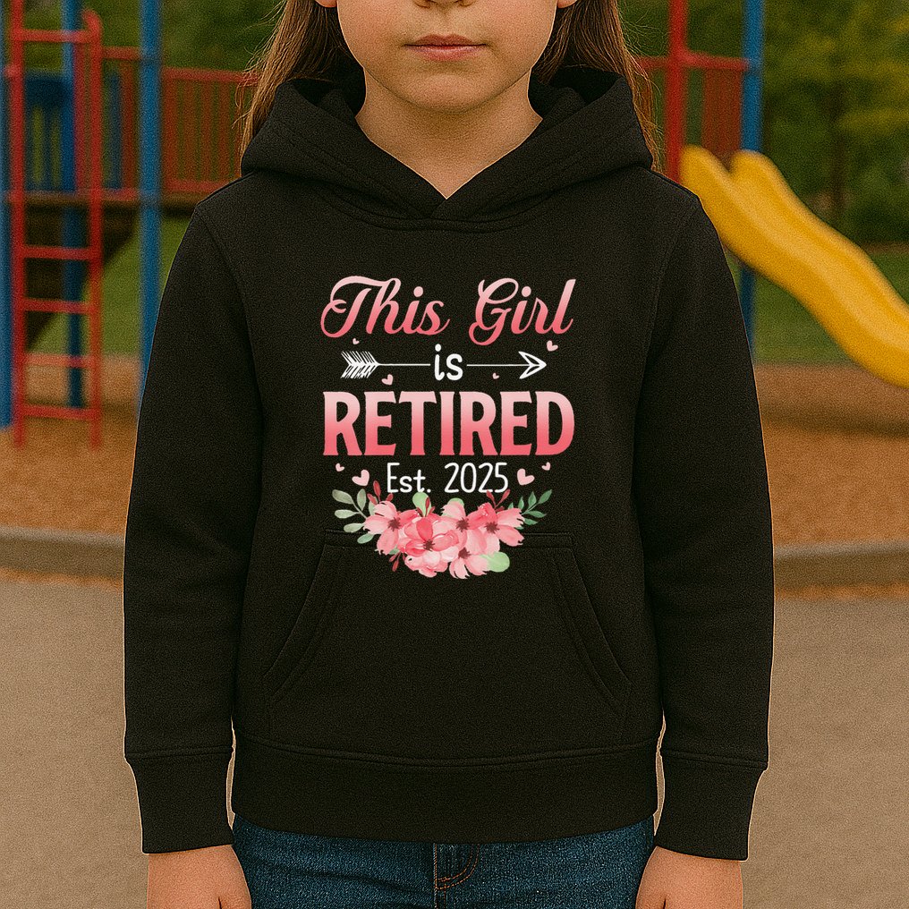 Women This Girl Is Retired Est. 2025 Funny Retirement 2025 Women Kids Hoodie