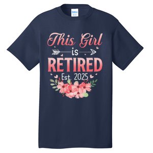 Women This Girl Is Retired Est. 2025 Funny Retirement 2025 Women Tall T-Shirt