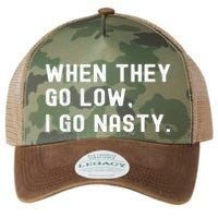 WHEN THEY GO LOW, I GO NASTY Legacy Tie Dye Trucker Hat