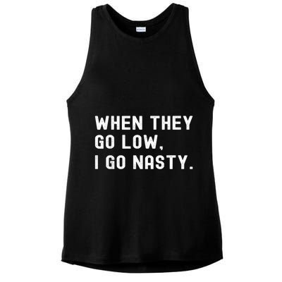 WHEN THEY GO LOW, I GO NASTY Ladies PosiCharge Tri-Blend Wicking Tank