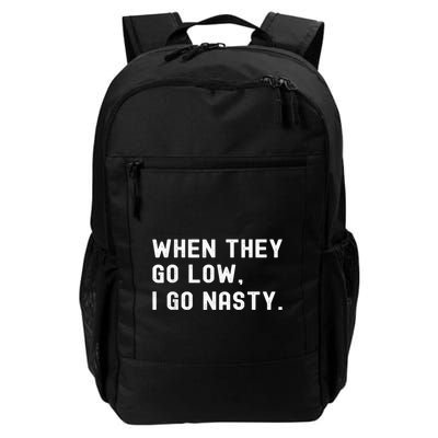 WHEN THEY GO LOW, I GO NASTY Backpack