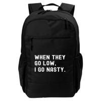 WHEN THEY GO LOW, I GO NASTY Backpack