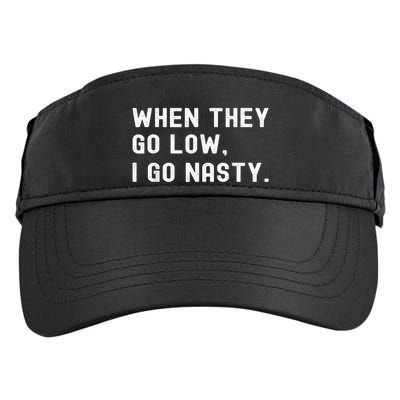 WHEN THEY GO LOW, I GO NASTY Adult Drive Performance Visor