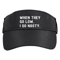 WHEN THEY GO LOW, I GO NASTY Adult Drive Performance Visor