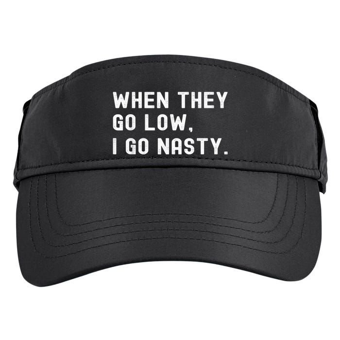 WHEN THEY GO LOW, I GO NASTY Adult Drive Performance Visor