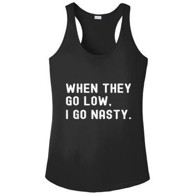 WHEN THEY GO LOW, I GO NASTY Ladies PosiCharge Competitor Racerback Tank