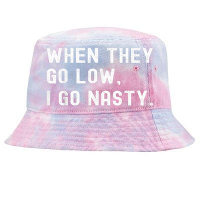 WHEN THEY GO LOW, I GO NASTY Tie-Dyed Bucket Hat