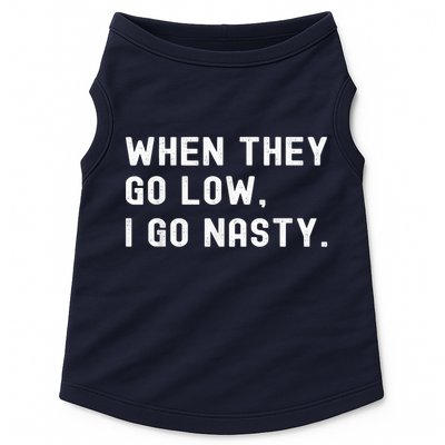 WHEN THEY GO LOW, I GO NASTY Doggie Tank