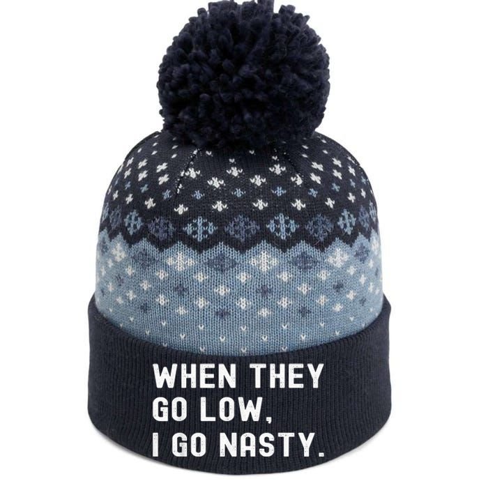 WHEN THEY GO LOW, I GO NASTY The Baniff Cuffed Pom Beanie