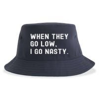 WHEN THEY GO LOW, I GO NASTY Sustainable Bucket Hat