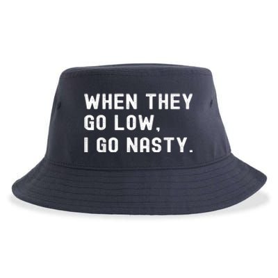 WHEN THEY GO LOW, I GO NASTY Sustainable Bucket Hat