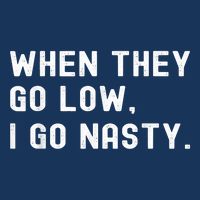 WHEN THEY GO LOW, I GO NASTY Drawstring Bag