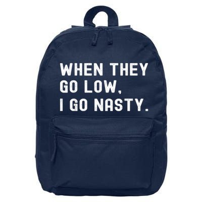 WHEN THEY GO LOW, I GO NASTY 16 in Basic Backpack