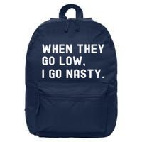 WHEN THEY GO LOW, I GO NASTY 16 in Basic Backpack
