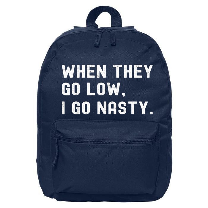 WHEN THEY GO LOW, I GO NASTY 16 in Basic Backpack