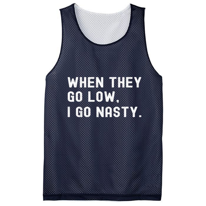 WHEN THEY GO LOW, I GO NASTY Mesh Reversible Basketball Jersey Tank
