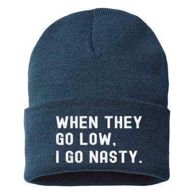 WHEN THEY GO LOW, I GO NASTY Sustainable Knit Beanie