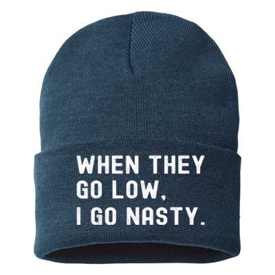 WHEN THEY GO LOW, I GO NASTY Sustainable Knit Beanie