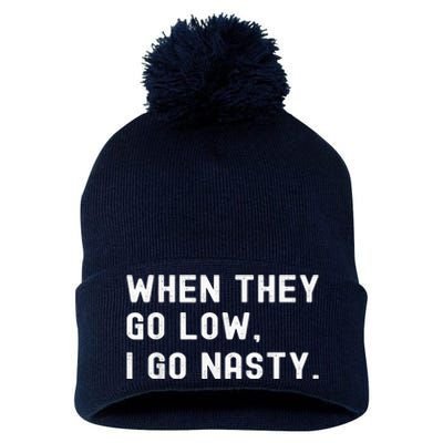 WHEN THEY GO LOW, I GO NASTY Pom Pom 12in Knit Beanie