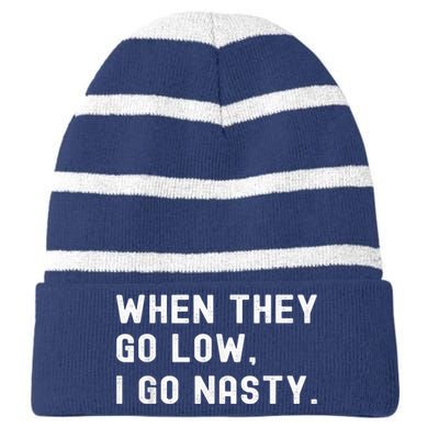 WHEN THEY GO LOW, I GO NASTY Striped Beanie with Solid Band