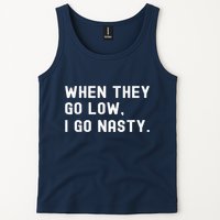 WHEN THEY GO LOW, I GO NASTY Tank Top