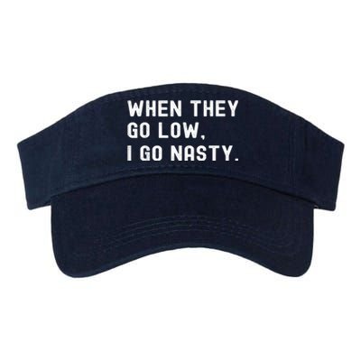 WHEN THEY GO LOW, I GO NASTY Valucap Bio-Washed Visor