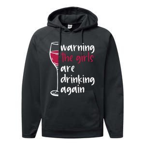 Warning The Girls Are Drinking Again Wine Glass Funny Performance Fleece Hoodie