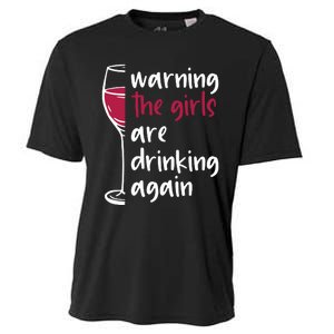 Warning The Girls Are Drinking Again Wine Glass Funny Cooling Performance Crew T-Shirt