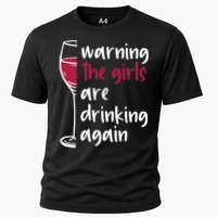 Warning The Girls Are Drinking Again Wine Glass Funny Cooling Performance Crew T-Shirt