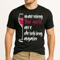 Warning The Girls Are Drinking Again Wine Glass Funny Cooling Performance Crew T-Shirt