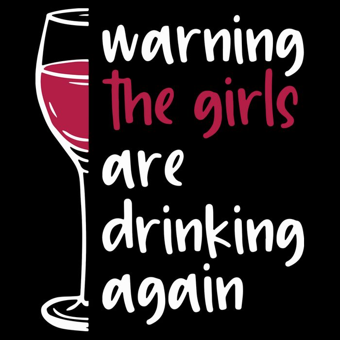 Warning The Girls Are Drinking Again Wine Glass Funny Cooling Performance Crew T-Shirt