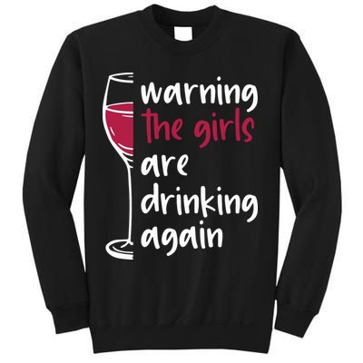 Warning The Girls Are Drinking Again Wine Glass Funny Sweatshirt
