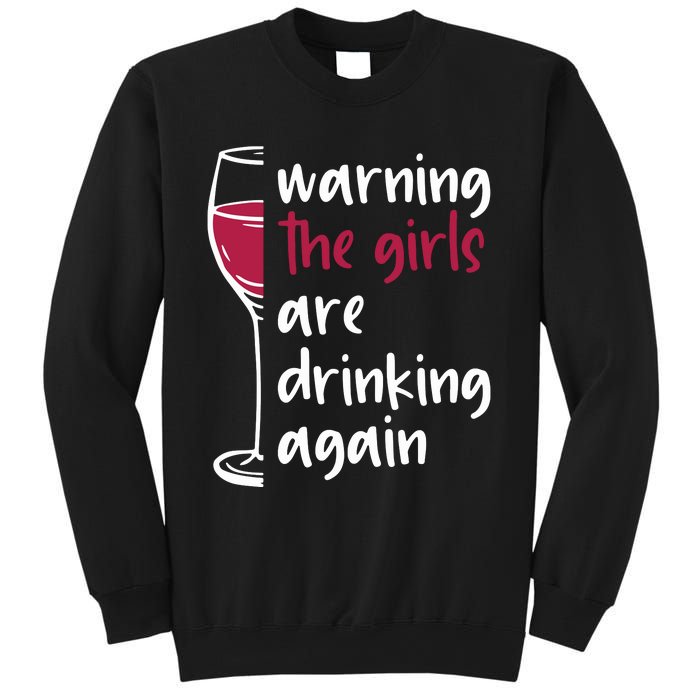 Warning The Girls Are Drinking Again Wine Glass Funny Sweatshirt