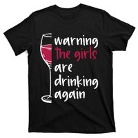 Warning The Girls Are Drinking Again Wine Glass Funny T-Shirt