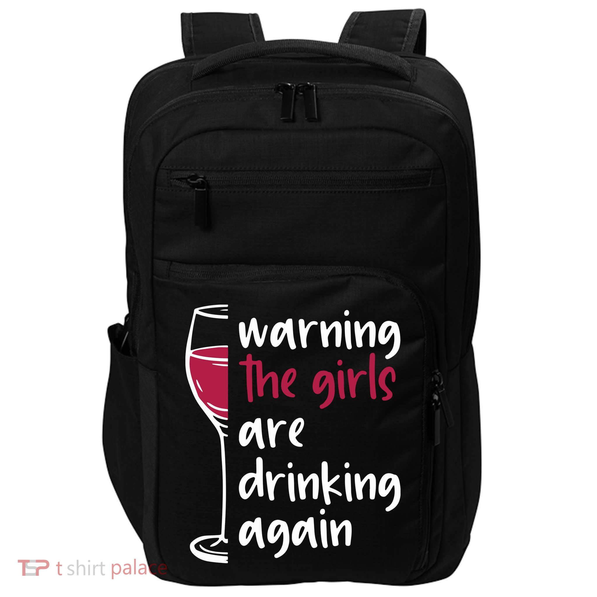 Warning The Girls Are Drinking Again Wine Glass Funny Impact Tech Backpack