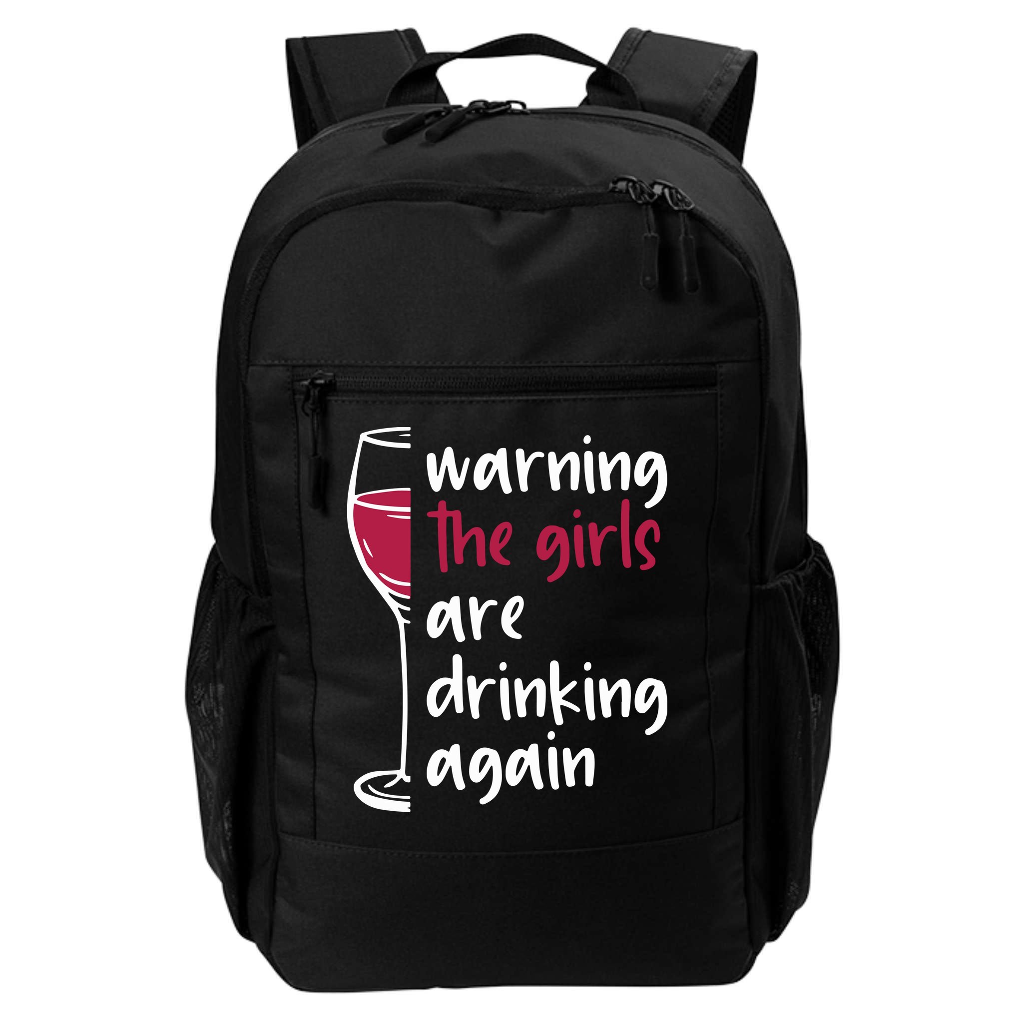 Warning The Girls Are Drinking Again Wine Glass Funny Backpack