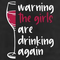 Warning The Girls Are Drinking Again Wine Glass Funny 11oz C Handle Ceramic Mug