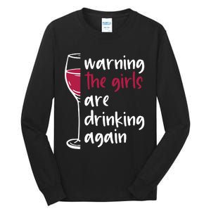 Warning The Girls Are Drinking Again Wine Glass Funny Tall Long Sleeve T-Shirt