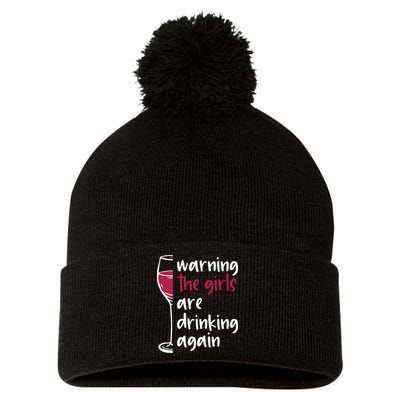 Warning The Girls Are Drinking Again Wine Glass Funny Pom Pom 12in Knit Beanie