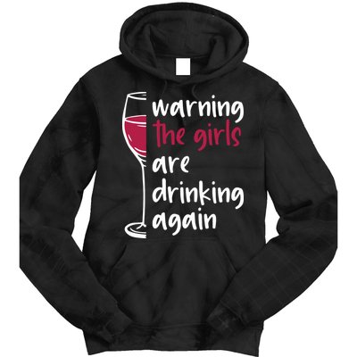 Warning The Girls Are Drinking Again Wine Glass Funny Tie Dye Hoodie
