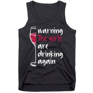 Warning The Girls Are Drinking Again Wine Glass Funny Tank Top