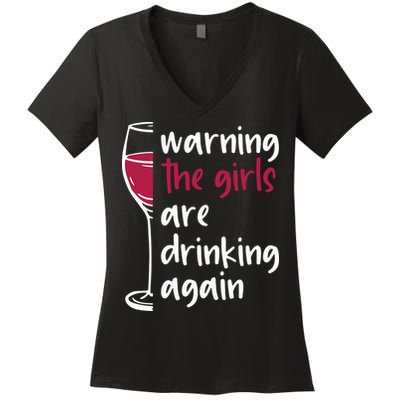 Warning The Girls Are Drinking Again Wine Glass Funny Women's V-Neck T-Shirt