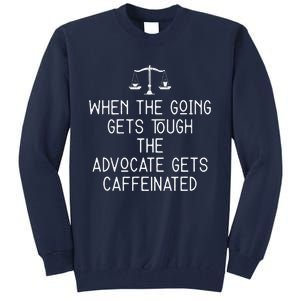 When The Going Gets Tough Funny Victim Advocate Coffee Lover Tall Sweatshirt