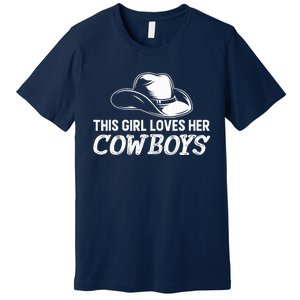 Wo This Girl Loves Her Cowboy Cute Texas Dallas Premium T-Shirt