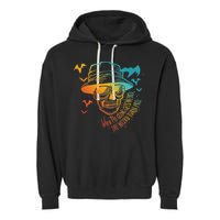When The Going Gets Weird The Weird Turn Pro Garment-Dyed Fleece Hoodie