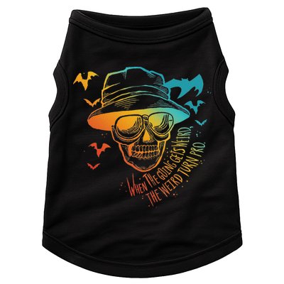 When The Going Gets Weird The Weird Turn Pro Doggie Tank
