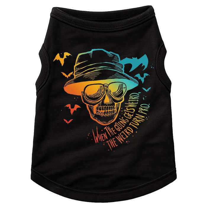 When The Going Gets Weird The Weird Turn Pro Doggie Tank