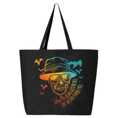 When The Going Gets Weird The Weird Turn Pro 25L Jumbo Tote