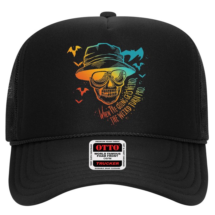 When The Going Gets Weird The Weird Turn Pro Trucker Hat