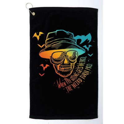 When The Going Gets Weird The Weird Turn Pro Golf Towel